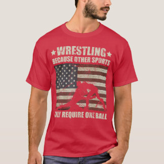 Wrestling Because Other Sports Require One Ball Wr T-Shirt