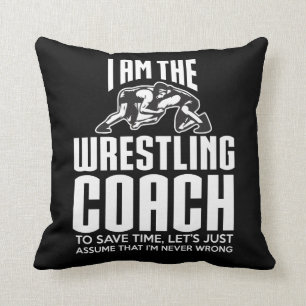 Wrestling Coach Gift - Assume I'm Never Wrong Cushion