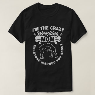 Wrestling  crazy mum warned you about wrestler   T-Shirt