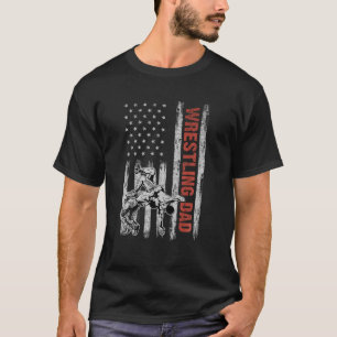 Wrestling Dad American Flag Father s Day 4th Of Ju T-Shirt