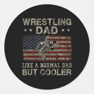Wrestling Dad Like A Normal Dad But Cooler Father& Classic Round Sticker