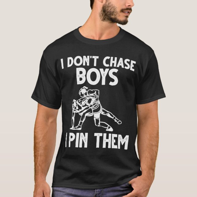 Wrestling I Don't Chase Boys I Pin Them Wrestler T-Shirt (Front)