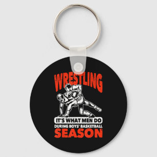 Wrestling its what men do during boys basketball key ring