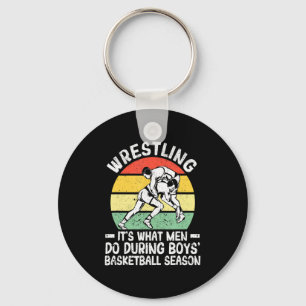 Wrestling its what men do during boys basketball key ring