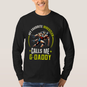 Wrestling Men Funny My Favourite Wrestler Calls Me T-Shirt