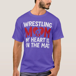 Wrestling Mom My Heart is On That Mat Wrestler Sup T-Shirt