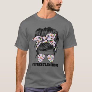 Wrestling Mum Messy Bun Sport Momlife T-Shirt
