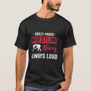 Wrestling Nanny Wrestler Wrestle Proud Nanny Mothe T-Shirt