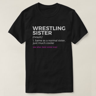 Wrestling Sister Definition Best Sister Ever  T-Shirt