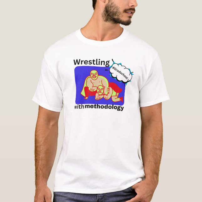 Wrestling with Methodology T-shirt (Front)
