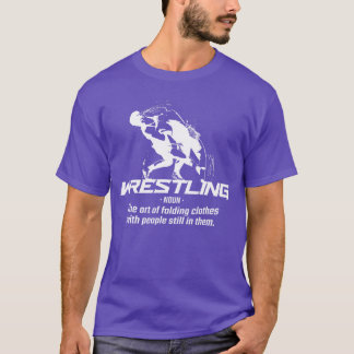 Wrestling Wrestlers Sport Funny Art Of Folding Wre T-Shirt