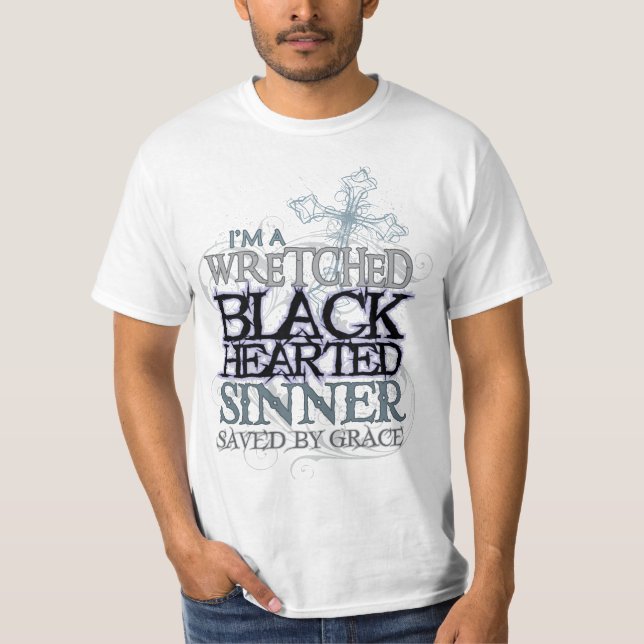 wretched black hearted sinner saved by grace T-Shirt (Front)
