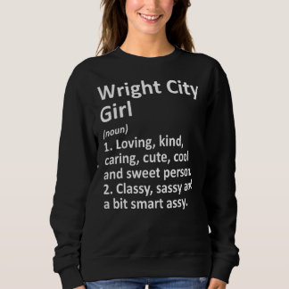 Wright City Girl Mo Missouri Funny City Home Roots Sweatshirt