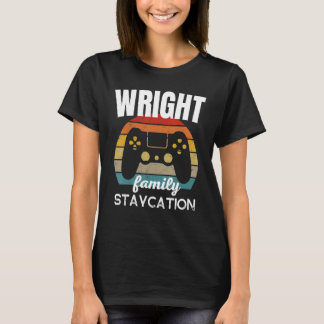 Wright Family Staycation Video Game Vacation T-Shirt