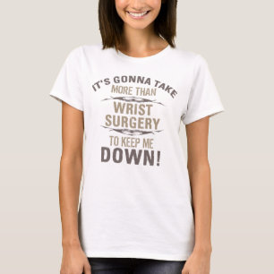 Wrist Surgery Humour T-Shirt