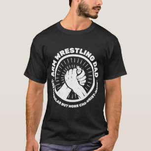 Wrist Turning Arm Wrestling Handwrestling Dad T-Shirt