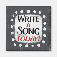 Write A Song Today Refrigerator Magnet
