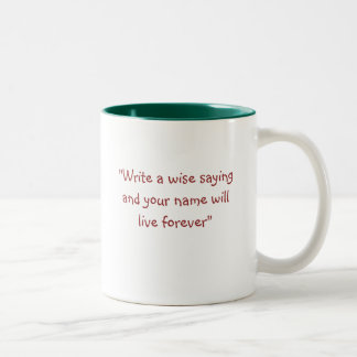 "Write a wise saying and your name will live fo... Two-Tone Coffee Mug