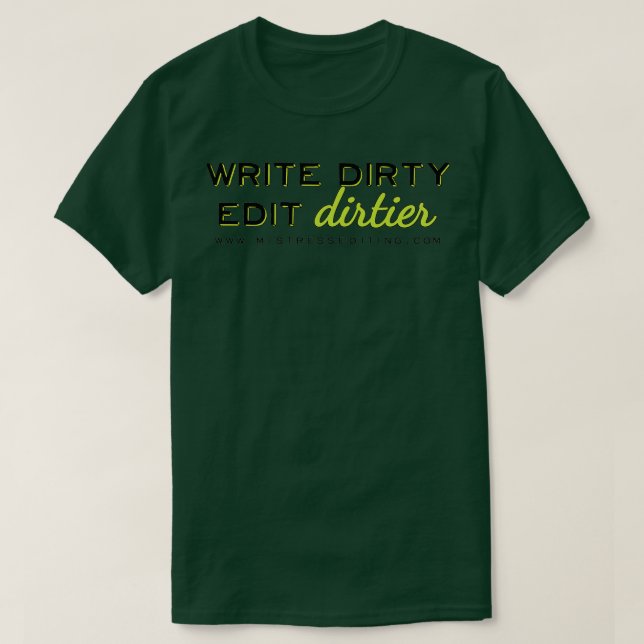 Write Dirty Edit Dirtier Bright Green T-Shirt (Design Front)