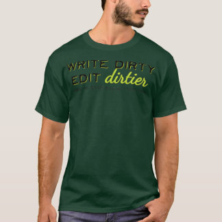 Write Dirty Edit Dirtier Bright Green T-Shirt