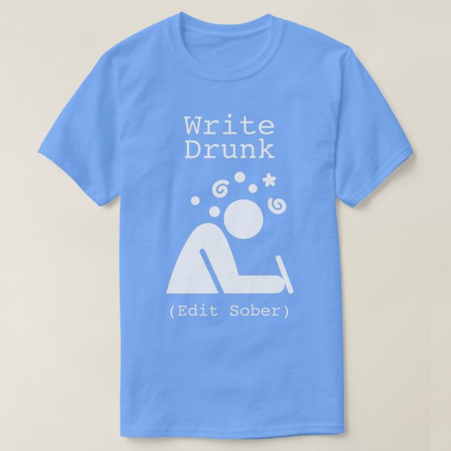 Write Drunk Edit Sober 2 T-Shirt (Design Front)