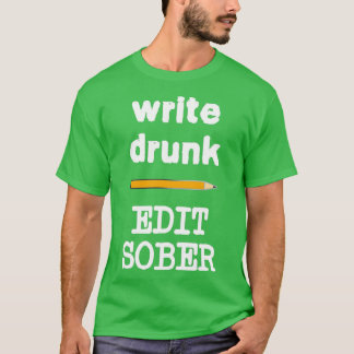 Write Drunk Edit Sober 3 T-Shirt