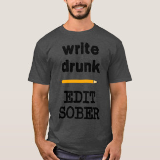 Write Drunk Edit Sober 6 T-Shirt
