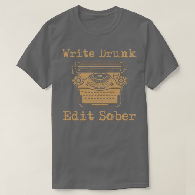 Write Drunk Edit Sober T-Shirt (Design Front)