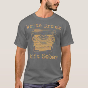 Write Drunk Edit Sober T-Shirt