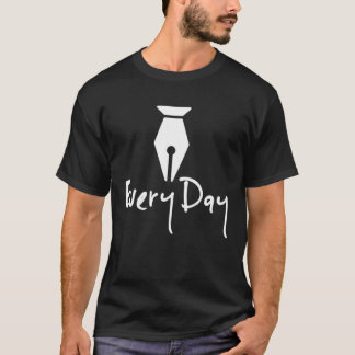 Write Every Day Fountain Pen T-Shirt