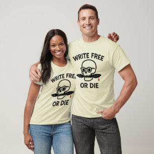 Write Free or Die – Rebel Writer T-Shirt