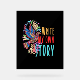 Write my own story acrylic sign