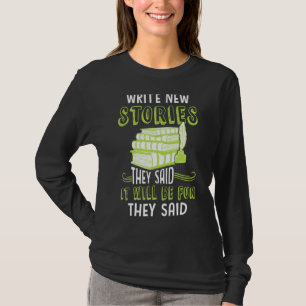 Write New Stories They Said Book Writer Author Gr T-Shirt
