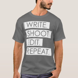 Write Shoot Edit Repeat - Filmmaker DSLR on T-Shirt