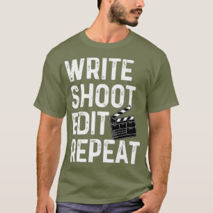 Write Shoot Edit Repeat Funny Film Maker Outfit T-Shirt