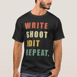 Write Shoot Edit Repeat Funny Vintage Filmmaker T-Shirt