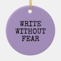 Write Without Fear Edit Without Mercy Writers