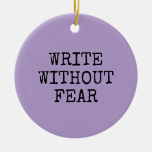 Write Without Fear Edit Without Mercy Writers Ceramic Tree Decoration