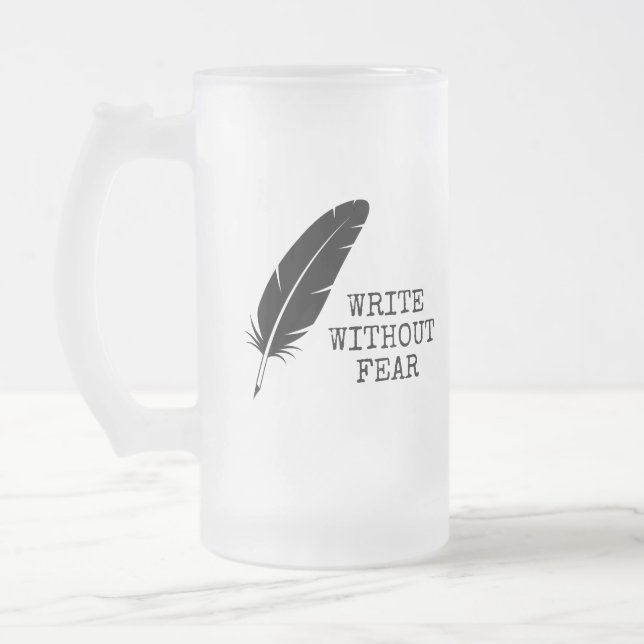 Write Without Fear Edit Without Mercy Writers Frosted Glass Beer Mug (Left)