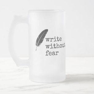 Write Without Fear Edit Without Mercy Writers Frosted Glass Beer Mug