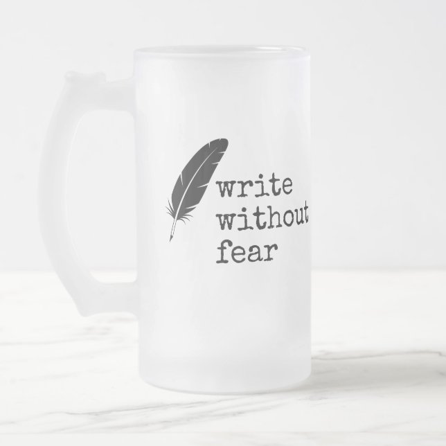 Write Without Fear Edit Without Mercy Writers Frosted Glass Beer Mug (Left)