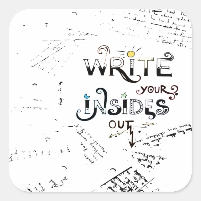 Write your Insides OUT! Motivational writers motto Square Sticker (Front)