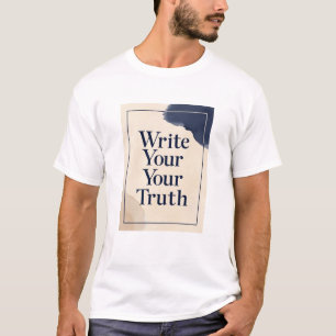 Write Your Truth option 3 T-Shirt