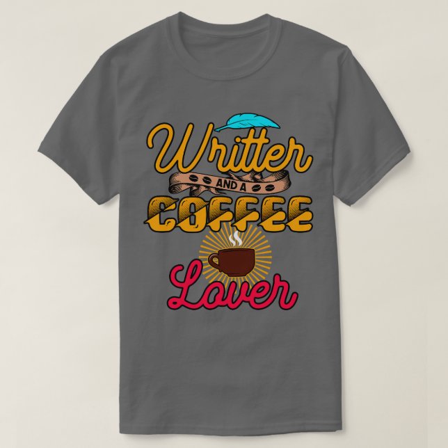 Writer And A Coffee Lover T-Shirt (Design Front)