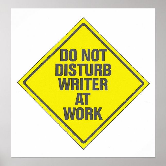 Writer At Work Do Not Disturb Poster Sign (Front)