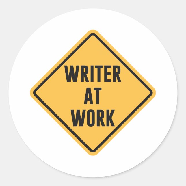 Writer at Work Working Caution Sign Classic Round Sticker (Front)