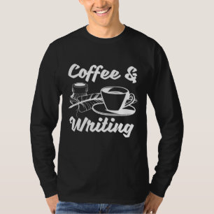 Writer Author Book Literature - Coffee And Writing T-Shirt