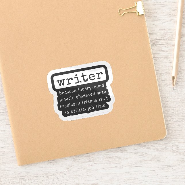Writer Because Bleary-Eyed Lunatic ... Funny (Notebook)