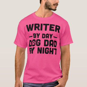 Writer By Day Dog Dad By Night 3356 T-Shirt