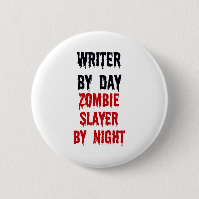 Writer By Day Zombie Slayer By Night 6 Cm Round Badge (Front)